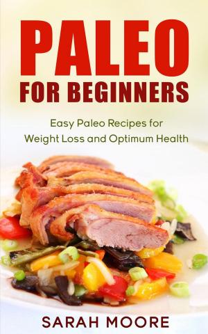 Cover of the book Paleo For Beginners: Easy Paleo Recipes for Weight Loss and Optimum Health by Davis Miller