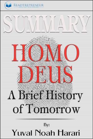 Cover of the book Summary of Homo Deus: A Brief History of Tomorrow by Yuval Noah Harari by Readtrepreneur Publishing