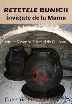 Book cover of Retetele Bunicii Invatate de la Mama: Bucate Sarate si Obiceiuri de Odinioara