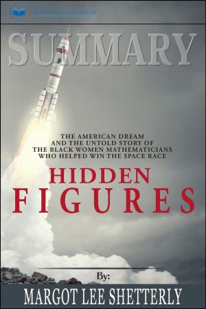 Cover of the book Summary of Hidden Figures: The American Dream and the Untold Story of the Black Women Mathematicians Who Helped Win the Space Race by Margot Lee Shetterly by Readtrepreneur Publishing