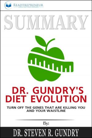 Cover of Summary of Dr. Gundry's Diet Evolution: Turn Off the Genes That Are Killing You and Your Waistline by Dr. Steven R. Gundry