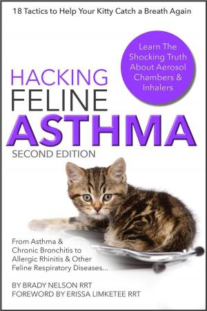 Book cover of Cat Asthma | Hacking Feline Asthma - 18 Tactics To Help Your Kitty Catch Their Breath Again | Chronic Bronchitis, Allergic Rhinitis & Other Cat or Kitten Respiratory Disease Treatment...