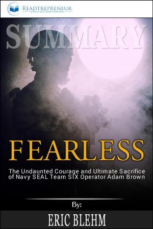 Cover of Summary of Fearless: The Undaunted Courage and Ultimate Sacrifice of Navy SEAL Team SIX Operator Adam Brown by Eric Blehm