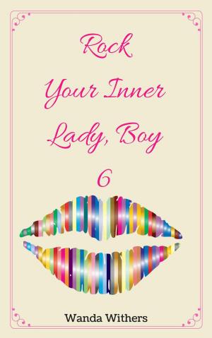 Cover of the book Rock Your Inner Lady, Boy 6 by Ann M Pratley