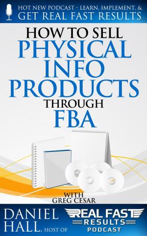 Cover of the book How to Sell Physical Info Products Through FBA by Tony Laidig, Daniel Hall