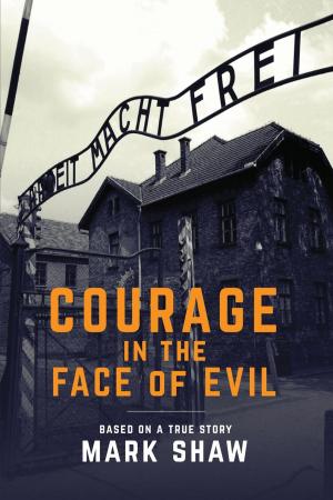 Cover of the book Courage in the Face of Evil by Jason Berry