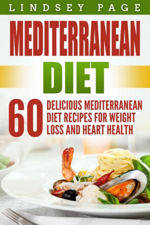 Cover of Mediterranean Diet: 60 Delicious Mediterranean Diet Recipes for Weight Loss and Heart Health