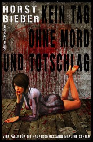 Cover of the book Kein Tag ohne Mord und Totschlag by Alfred Bekker, Hendrik M.  Bekker, A. F. Morland, Uwe Erichsen, Rolf Michael