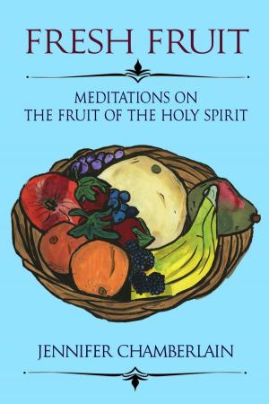 Cover of the book Fresh Fruit: Meditations on the Fruit of the Holy Spirit by Trudy Pettibone