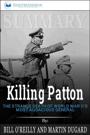 Cover of Summary of Killing Patton: The Strange Death of World War II's Most Audacious General by Bill O'Reilly