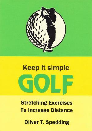 Book cover of Keep It Simple Golf - Stretching Exercises for Increased Distance