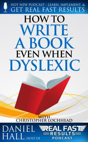 Cover of the book How to Write a Book Even When Dyslexic by James Calthorpe