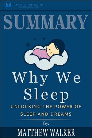 Cover of the book Summary of Why We Sleep: Unlocking the Power of Sleep and Dreams by Matthew Walker by Readtrepreneur Publishing