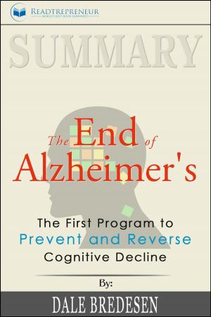 Cover of the book Summary of The End of Alzheimer's: The First Program to Prevent and Reverse Cognitive Decline by Dale Bredesen by Readtrepreneur Publishing