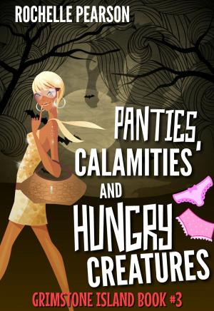 Book cover of Panties, Calamities and Hungry Creatures