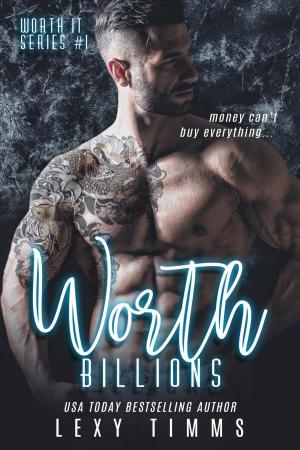Cover of the book Worth Billions by Lexy Timms, C.M. Owens, Sierra Rose