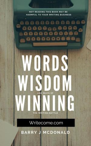Cover of the book Words Wisdom and Ways of Winning the Writing Battle. by Mary Gray