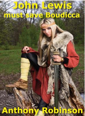 Cover of the book John Lewis Must save Boudicca by Patricia M. Bryce
