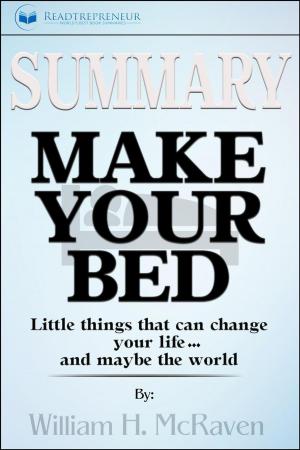 Cover of Summary of Make Your Bed: Little Things That Can Change Your Life...And Maybe the World by William H. McRaven