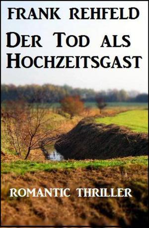 Cover of the book Der Tod als Hochzeitsgast by Frank Rehfeld