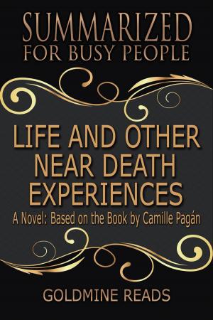 Cover of Life and Other Near-Death Experiences - Summarized for Busy People: A Novel: Based on the Book by Camille Pagán
