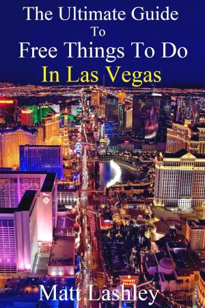 Book cover of The Ultimate Guide to Free Things To Do in Las Vegas