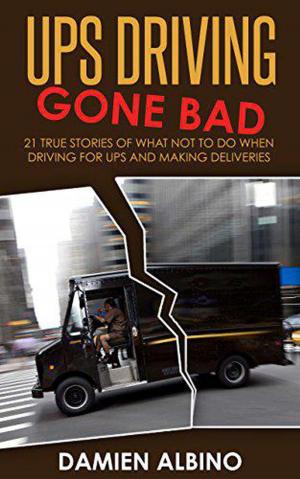 Cover of the book UPS Driving Gone Bad by David M. Killoran