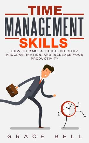 Cover of the book Time Management Skills: How to Make a To-Do List, Stop Procrastination, and Increase Your Productivity by Katherine McFarland