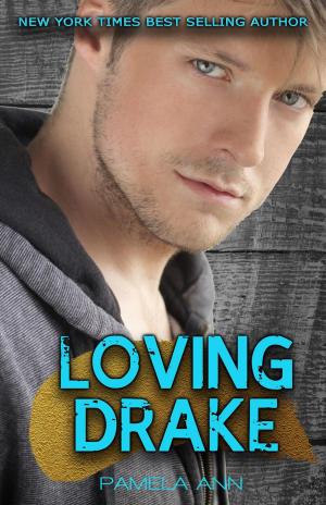 Cover of the book Loving Drake by Pamela Ann