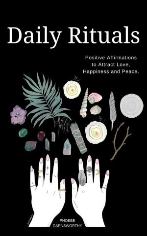 Book cover of Daily Rituals: Positive Affirmations to Attract Love, Peace and Happiness
