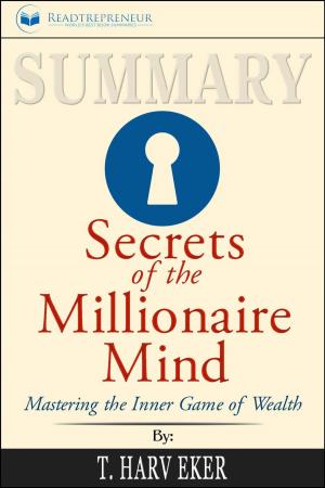 Cover of the book Summary: Secrets of the Millionaire Mind: Mastering the Inner Game of Wealth by Readtrepreneur Publishing