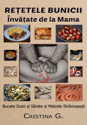 Book cover of Retetele Bunicii Invatate de la Mama: Bucate Dulci si Sarate și Metode Stramosesti