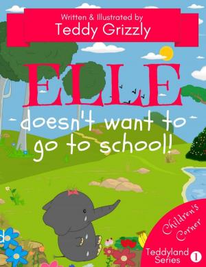 Cover of the book Elle Doesn't Want To Go To School! by JD Stockholm