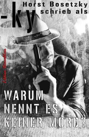 Cover of the book Warum nennt es keiner Mord? by Alfred Bekker, Ann Murdoch