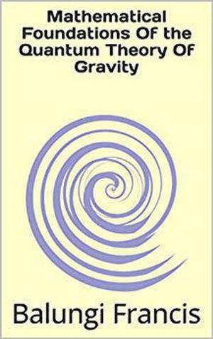 Cover of Mathematical Foundation of the Quantum Theory of Gravity