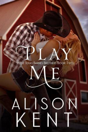 Cover of the book Play Me by Alison Kent