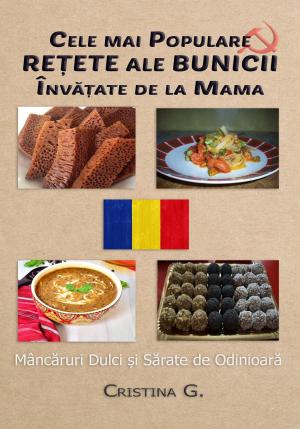 Cover of Cele mai Populare Retete ale Bunicii Invatate de la Mama: Mancaruri Dulci si Sarate de Odinioara