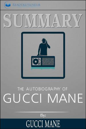 Cover of the book Summary of The Autobiography of Gucci Mane by Gucci Mane by Readtrepreneur Publishing