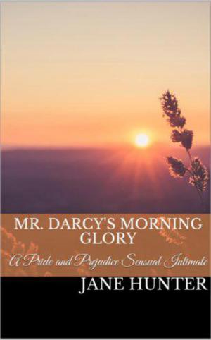 Cover of Mr. Darcy's Morning Glory: A Pride and Prejudice Sensual Intimate Novella