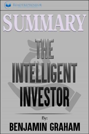 Cover of the book Summary of The Intelligent Investor: The Definitive Book on Value Investing by Benjamin Graham and Jason Zweig by Readtrepreneur Publishing