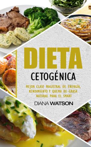 Cover of Dieta cetogénica: mejor energía, rendimiento y masterclass quema de grasa natural para el Smart