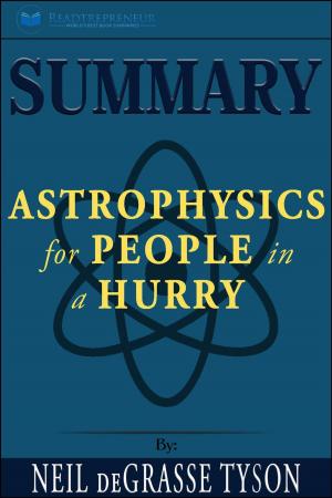 Cover of the book Summary of Astrophysics for People in a Hurry by Neil deGrasse Tyson by K.M. Weiland