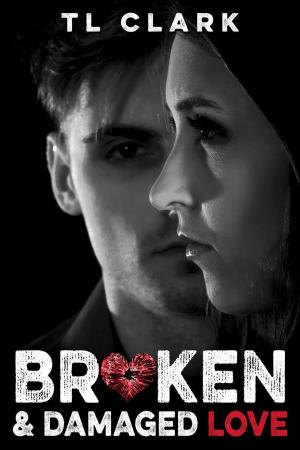 Cover of the book Broken & Damaged Love by Anna M. Cooley, Helen Kinne