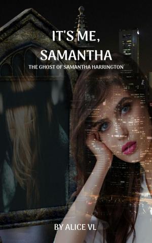 Cover of the book It's Me, Samantha - The Ghost Of Samantha Harrington by Michele Zurlo