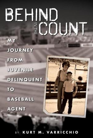 Cover of the book Behind in the Count: My Journey from Juvenile Delinquent to Baseball Agent by Fausto Batella