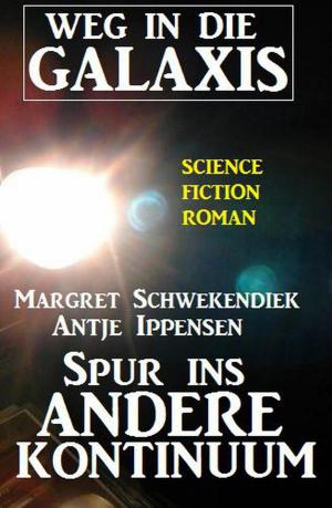 Book cover of Spur ins andere Kontinuum: Weg in die Galaxis