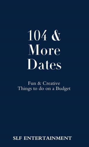 Cover of the book 104 & More Dates by Rose Gordon