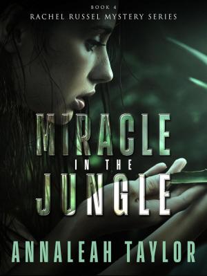 Cover of the book Miracle in the Jungle by Annaleah Taylor