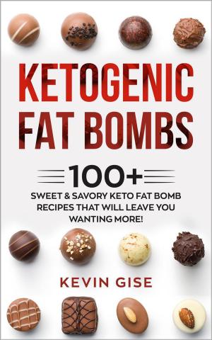 bigCover of the book Ketogenic Fat Bombs: 100+ Sweet & Savory Keto Fat Bomb Recipes That Will Leave You Wanting More! by 