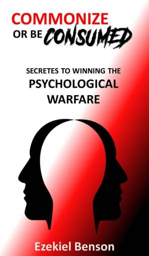 Book cover of Commonize Or Be Consumed: Secrets To Winning The Psychological Warfare